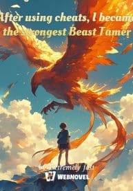 After Using Cheats, I Became The Strongest Beast Tamer - Official Chinese Webnovel Cover By Author 'Extremely Fast'