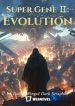 Super Gene Ⅱ: Evolution - Official Chinese Webnovel Cover By Author 'Twelve-winged Dark Seraphim'