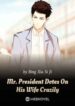 Mr. President Dotes On His Wife Crazily - Official Chinese Webnovel Cover By Author 'Bing Xia Si Ji'