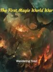 The First Magic World War - Official Chinese Webnovel Cover By Author 'Wandering Toad'