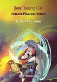 Beast Taming: I Can Extract Pleasure Points - Official Chinese Webnovel Cover By Author 'Speechless Wwyy'