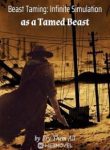 Beast Taming: Infinite Simulation As A Tamed Beast - Official Chinese Webnovel Cover By Author 'Fry Them All'