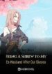 Being A Shrew To My Ex-husband After Our Divorce - Official Chinese Webnovel Cover By Author 'Iron Heart'