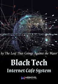 Black Tech Internet Cafe System - Official Chinese Web Novel Cover By Author 'The Leaf That Goes Against Water, 逆水之叶'