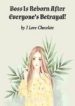 Boss Is Reborn After Everyone’s Betrayal! - Official Chinese Webnovel Cover By Author 'I Love Chocolate'