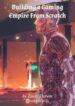 Building A Gaming Empire From Scratch - Official Chinese Webnovel Cover By Author 'Zoo Of Darwin'
