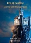 Era Of Castles: Starting With 99 Dragon Eggs - Official Chinese Webnovel Cover By Author 'Golden Disc'