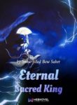 Eternal Sacred King - Official Chinese Web Novel Cover By Author 'Snow-filled Bow Saber, 雪满弓刀'