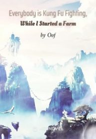 Everybody Is Kung Fu Fighting, While I Started A Farm - Official Chinese Webnovel Cover By Author 'Oof'