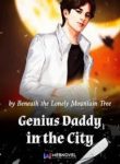 Genius Daddy In The City - Official Chinese Web Novel Cover By Author 'Beneath The Lonely Mountain Tree'