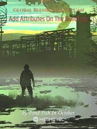 Global Blessed Land: I Can Add Attributes On The Buildings - Official Chinese Webnovel Cover By Author 'Pond Fish In October'