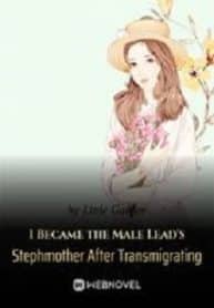 I Became The Male Lead’s Stepmother After Transmigrating - Official Chinese Webnovel Cover By Author 'Little Garden'
