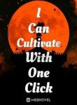 I Can Cultivate With One Click - Official Chinese Webnovel Cover By Author 'Financial Overlord'