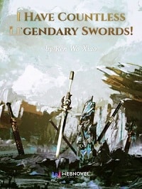 I Have Countless Legendary Swords! - Official Chinese Web Novel Cover By Author 'Ren Wo Xiao'