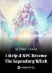 I Help A Npc Become The Legendary Witch - Official Chinese Webnovel Cover By Author 'White Critical'