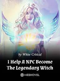 I Help A Npc Become The Legendary Witch - Official Chinese Webnovel Cover By Author 'White Critical'