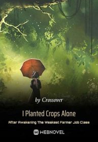 I Planted Crops Alone After Awakening The Weakest Farmer Job Class - Official Chinese Webnovel Cover By Author 'Crossover'