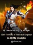 I See The Aura Of The Great Emperor In All My Disciples - Official Chinese Webnovel Cover By Author 'Don't Let Me Stay Up All Night'