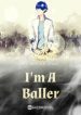 I’m A Baller - Official Chinese Webnovel Cover By Author 'Crispy Bread, 起酥面包'
