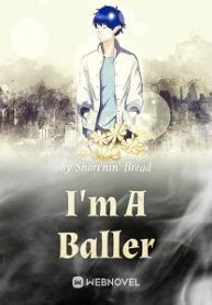 I’m A Baller - Official Chinese Webnovel Cover By Author 'Crispy Bread, 起酥面包'