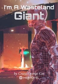 I’m A Wasteland Giant - Official Chinese Webnovel Cover By Author 'Crazy Orange Cat'