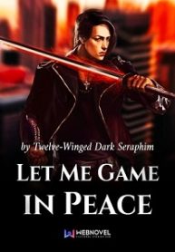 Let Me Game In Peace - Official Chinese Web Novel Cover By Author 'Twelve-winged Dark Seraphim, 十二翼黑暗炽天使'