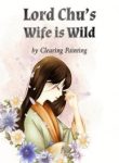 Lord Chu’s Wife Is Wild - Official Chinese Webnovel Cover By Author 'Clearing Painting'