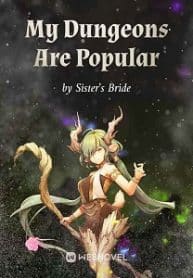 My Dungeons Are Popular - Official Chinese Webnovel Cover By Author 'Sister's Bride'