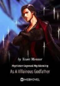 My Sister Exposed My Identity As A Villainous Godfather - Official Chinese Webnovel Cover By Author 'Taunt Monster'
