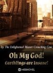 Oh My God! Earthlings Are Insane! - Official Chinese Web Novel Cover By Author 'The Enlightened Master Crouching Cow, 卧牛真人'