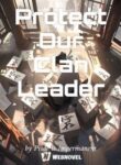Protect Our Clan Leader - Official Chinese Webnovel Cover By Author 'Ao Wuchang, Arrogant And Impermanent'