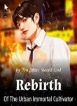 Rebirth Of The Urban Immortal Cultivator - Official Chinese Web Novel Cover By Author 'Ten Miles Swords God, 十里劍神'