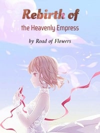 Rebirth Of The Heavenly Empress - Official Web Novel (cn) Cover By Author 'Road Of Flowers'
