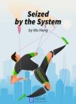 Seized By The System - Official Chinese Web Novel Cover By Author 'Mu Heng; 木恒'