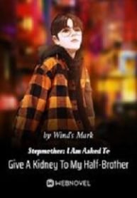 Stepmother: I Am Asked To Give A Kidney To My Half-brother - Official Chinese Webnovel Cover By Author 'Wind's Mark'