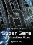Super Gene Optimization Fluid - Official Chinese Webnovel Cover By Author '9 Lightyears Per Second'