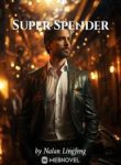 Super Spender - Official Chinese Webnovel Cover By Author 'Nalan Lingfeng'