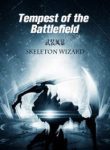 Tempest Of The Battlefield - Official Chinese Web Novel Cover By Author 'Skeleton Wizard; 骷髅精灵'