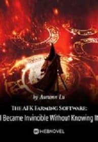 The Afk Farming Software: I Became Invincible Without Knowing It - Official Chinese Webnovel Cover By Author 'Autumn Lu'