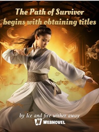 The Path Of Survivor Begins With Obtaining Titles - Official Chinese Webnovel Cover By Author 'Ice And Fire Wither Away'