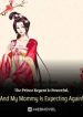 The Prince Regent Is Powerful, And My Mommy Is Expecting Again! - Official Chinese Webnovel Cover By Author 'Endless Stars'