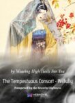 The Tempestuous Consort – Wilfully Pampered By The Beastly Highness - Official Chinese Web Novel Cover By Author 'Wearing High Heels For You'