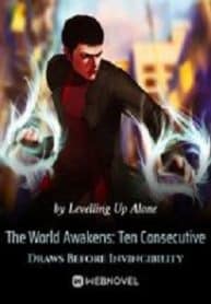 The World Awakens: Ten Consecutive Draws Before Invincibility - Official Chinese Webnovel Cover By Author 'Levelling Up Alone'