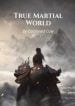 True Martial World - Official Chinese Novel Cover By Author 'Cocooned Cow, 蚕茧里的牛'
