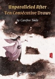 Unparalleled After Ten Consecutive Draws - Official Chinese Web Novel Cover By Author 'Carefree Smile'