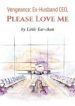 Vengeance: Ex-husband Ceo, Please Love Me - Official Chinese Novel Cover By Author 'Little Ear-chan'