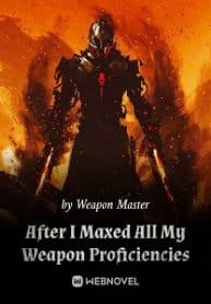 After I Maxed All My Weapon Proficiencies - Official Chinese Webnovel Cover By Author 'Weapon Master'