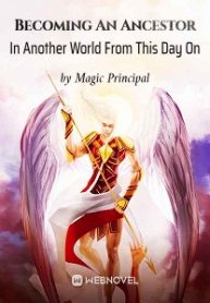 Becoming An Ancestor In Another World From This Day On - Official Chinese Webnovel Cover By Author 'Magic Principal'