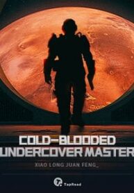 Cold-blooded Undercover Master - Official Chinese Webnovel Cover By Author 'Xiao Long Juan Feng'