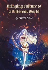 Bringing Culture To A Different World - Official Chinese Webnovel Cover By Author 'Sister's Bride, 姐姐的新娘'